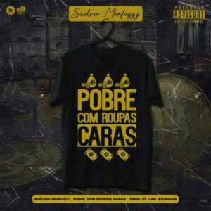 Suélvio Morfiizzy - Pobre Com Roupas Caras Bue de Musica Suélvio Morfiizzy - Pobre Com Roupas Caras