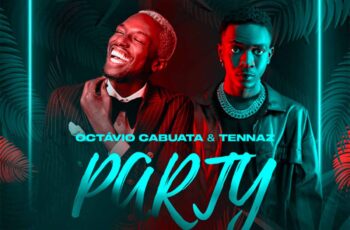Octávio Cabuata & Tennaz – Party