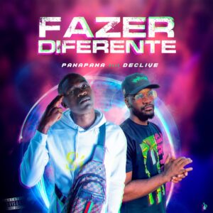 Panapana - Fazer Diferente (feat. Declive) Bue de Musica Panapana - Fazer Diferente (feat. Declive)