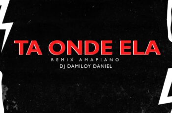 Dj Damiloy Daniel – Tá Onde Ela (Remix Amapiano) (feat. Diboba)