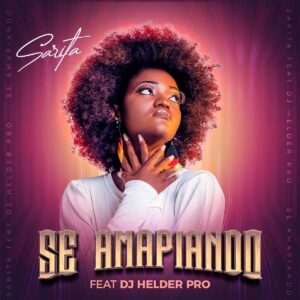 Sarita - Se Amapiando (feat. DJ Helder Pro) Bue de Musica Sarita - Se Amapiando (feat. DJ Helder Pro)