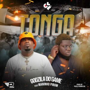 Godzila Do Game - Tonga (feat. Maninho Pibom)