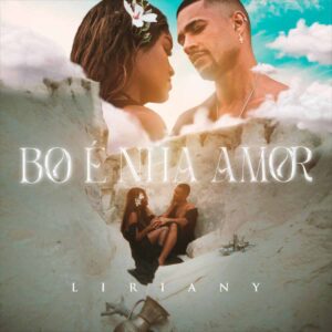 Liriany - Bo É Nha Amor