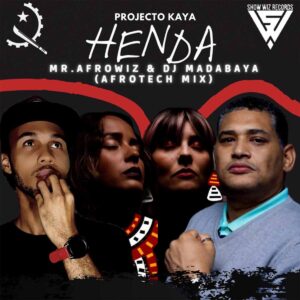 Projecto Kaya - Henda (feat. Mr.Afrowiz & Dj Madabaya) (Afrotech Edition)