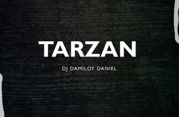 Dj Damiloy Daniel – Tarzan