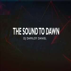 Dj Damiloy Daniel - The Sound to Dawn (Original Mix)