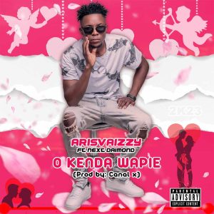 Arisvaizzy - O Kenda Wapie (feat. Next Daimond)