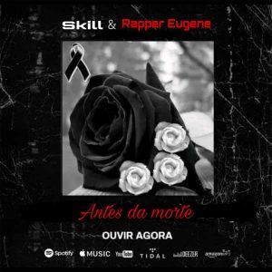 Skill & Rapper Eugene - Antes Da Morte