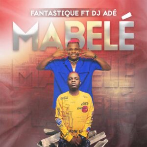 Fantastique - Mabele (feat. Dj Adé)
