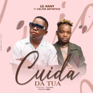 Lil Nany - Cuida Da Tua (feat. Valter Artistico)