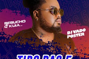 Bebucho Q Kuia – Tiro Das 5 (feat. DJ Vado Poster)