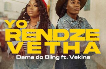 Dama do Bling – Yo Rendze Vetha (feat. Vekina)