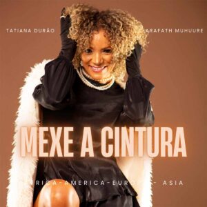 Tatiana Durão - Mexe a Cintura (feat. Arafath Muhuure)