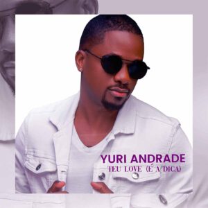 Yuri Andrade - Teu Love (É a Dica)