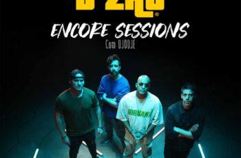 D’ZRT & Djodje – Tudo Num Segundo (Encore Sessions)
