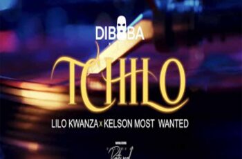 Diboba – Tchilo (feat. Lilo Kwanza & Kelson Most Wanted)