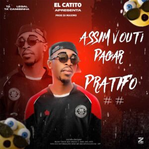 El Catito - Assim Vou Ti Pagar Pratifo## (feat. Dj Máximo)