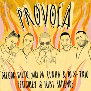 Gregor Salto, Yuri da Cunha & DJ X-Trio - Provoca (feat. SOSEY & Trust Samende)