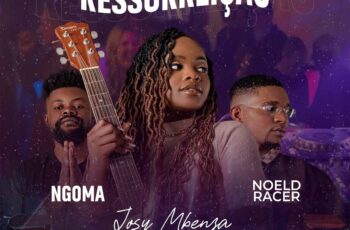 Josy Mbenza – Ressurreição (feat. Ngoma & Noeld Racer)