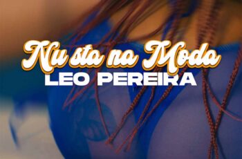 Leo Pereira – Nu Sta Na Moda