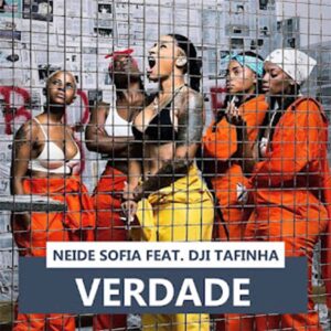 Neide Sofia - Verdade (feat. Dji Tafinha)