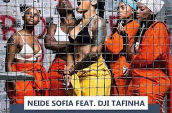 Neide Sofia – Verdade (feat. Dji Tafinha)