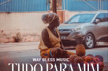 Way Bless Music – Tudo Para Mim