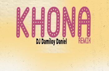 Dj Damiloy Daniel – Khona (Remix)