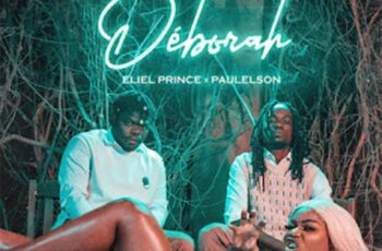 Eliel Prince – Déborah (feat. Paulelson)