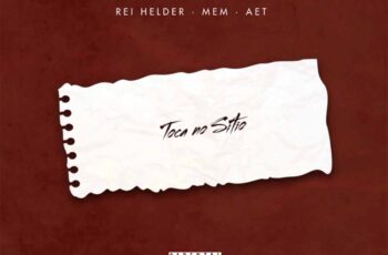 Rei Helder – Toca no Sítio (feat. MEM & AET)