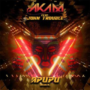 DJ Aka-M - Apupu (feat. John Trouble) Remix