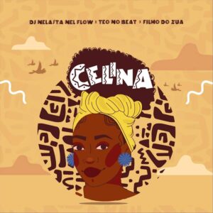 DJ Nelasta Nel Flow, Teo No Beat & Filho do Zua - Celina