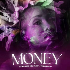 DJ Nelasta Nel Flow & Teo No Beat - Money