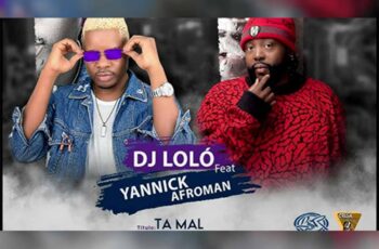 Dj Loló – Ta Mal (feat. Yannick Afroman)