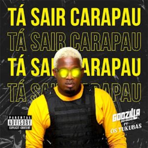 Godzilla Do Game - Tá Sair Carapau (feat. Os Tukuba)