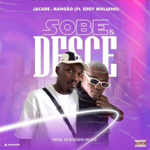 Jacaré X Bangão - Sobe e Desce (feat. Eddy Maliano)