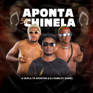 A dupla ta Apontar & Dj Damiloy Daniel - Aponta Na Chinela