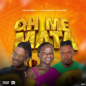 Vivaldo Bravo - Oh Me Mata (feat. Jully Do Adoço & Dj Kalisboy) Bue de Musica Vivaldo Bravo - Oh Me Mata (feat. Jully Do Adoço & Dj Kalisboy)