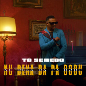 To Semedo Nu Dexa da Pa Dodu Tó Semedo - Nu Dexa Da Pa Dodu