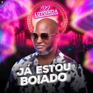 39d619cd a6b2 4c8c b6d4 c4a04d4fad35 Dj Lutonda - Já Estou Boiado