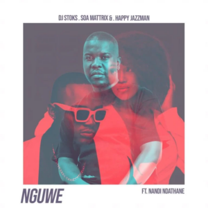 DJ Stoks, Soa Mattrix & Happy Jazzman – Nguwe (feat. Nandi Ndathane) Bue de Musica DJ Stoks Soa Mattrix Happy Jazzman – Nguwe feat. Nandi Ndathane DJ Stoks, Soa Mattrix & Happy Jazzman – Nguwe (feat. Nandi Ndathane)