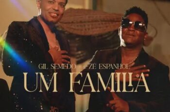 Gil Semedo – Um Familia (feat. Ze Espanhol)