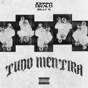 Johnny Bravo x Billy G – Tudo Mentira Johnny Bravo x Billy G – Tudo Mentira