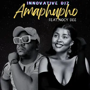 INNOVATIVE DJz Amapupho INNOVATIVE DJz – Amapupho (feat. Nocy Dee)