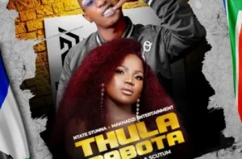 Ntate Stunna & Makhadzi Entertainment – Thula Mabota (feat. DeejayZaca & Scutum)