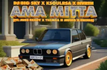 DJ Big Sky, KSOULRSA & NVRTH – Ama Mitta (feat. Miss Ready, Themba N Musiq & Trisha)