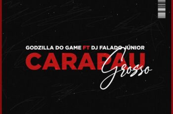 Godzilla Do Game – Carapau Grosso (feat. Dj Falado Júnior)