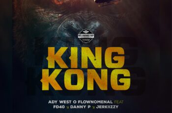 Ady West o Flownomenal – KinG KonG (feat. FD40, Danny P & Jerkiizzy)