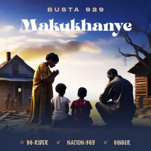 Busta 929 Makukhanye Busta 929 – Makukhanye (feat. B6 Rider, Nation-365 & Ginger)