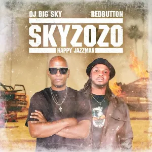 DJ Big Sky Red Button Happy Jazzman Skyzozo DJ Big Sky, Red Button & Happy Jazzman – Skyzozo